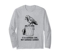 Clever Crow Retro It is Garbage Can Not Garbage Cannot Funny Long Sleeve T-Shirt