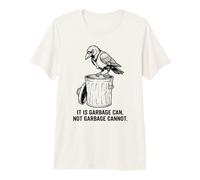 Clever Crow Retro It is Garbage Can Not Garbage Cannot Funny Premium T-Shirt