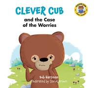 Clever Cub and the Case of the Worries