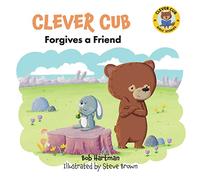 Clever Cub Forgives a Friend (Clever Cub Bible Stories)