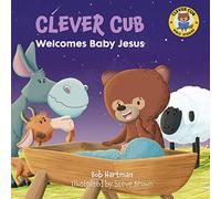 Clever Cub Welcomes Baby Jesus (Clever Cub Bible Stories): Volume 4