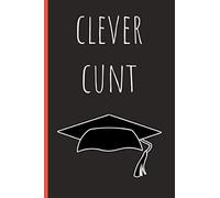 Clever Cunt: Funny Notebook, blank lined journal, Perfect Graduation Gift, Great alternative to a card, black.