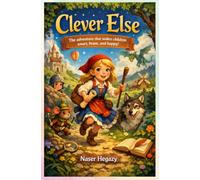 Clever Else: The adventure that makes children smart, brave, and happy!