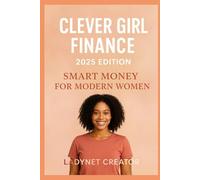 Clever Girl Finance 2025 Edition: Smart Money for Modern Women (Smart Woman Series - Easy Life)