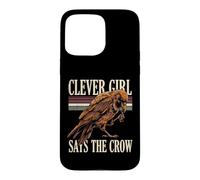 Clever Girl Says The Crow Raven Bird Case for iPhone 15 Pro Max