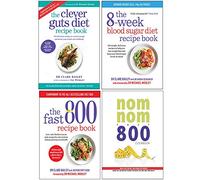 Clever Guts Diet Recipe Book, The 8-Week Blood Sugar Diet Recipe Book, The Fast 800 Recipe Book, Quick & Easy Fasting Nom Nom Fast 800 Cookbook 4 Books Collection Set