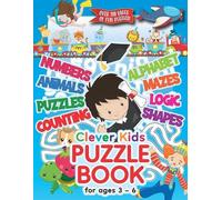 Clever Kids Puzzle Book For Ages 3-6: Childrens Activity Book With Numbers, Shapes, Alphabet, Mazes, Logic & Animal Puzzles; Over 100 Pages of Activities! (Clever Kids Puzzle Books)