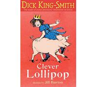 Clever Lollipop by Dick King-Smith (5-Apr-2012) Paperback