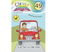 Clever Phonics - Decodable Book - ‘i_e’ /ie/ and ‘oe’ /oa/ - Book 49: A unique way to teach children phonics, to read & write and the basics of grammar. Dyslexia friendly.