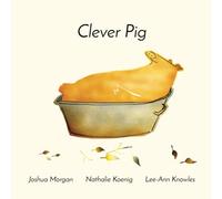 Clever Pig: A Story About a Playful and Very Smart Pig!