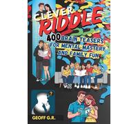 Clever Riddle - 400 Brain Teasers for Mental Mastery and Family Fun: A Family-Friendly Brain-Teasing Book Packed with Smart Riddles for Kids, Teens, and Curious Adults