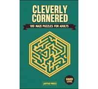 Cleverly Cornered: 100 Engaging Maze Challenges to Inspire Focus, Curiosity, and Hours of Screen-Free Puzzle Enjoyment