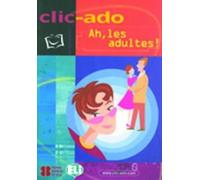 Clic-ado : Ah, les adultes! - book