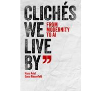 Cliches We Live By : From Modernity to AI