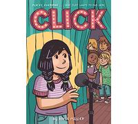 Click: A Heartfelt Middle School Graphic Novel about Friendship and Taking the Stage for Children (Ages 10-12) (A Click Graphic Novel, 1)