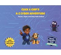 Click & Chip's A-Z Cyber Adventure: Pause, Think, and Stay Safe Online