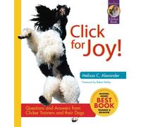 Click for Joy! Questions and Answers from Clicker Trainers and Their Dogs (Karen Pryor Clicker Books) by Melissa C. Alexander (2003-02-01)