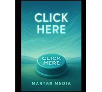 Click Here: A High-End Meta-Guide to Attention, Decision Psychology, Digital Influence & Human Behavior in an Overstimulated World