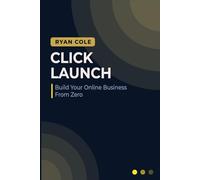 Click Launch: The Step-by-Step Playbook for Building, Launching, and Growing Your Online Business From Zero (The Entrepreneur Playbook Series)