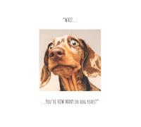 Click, Like & Share Birthday Card for Her, Wait… You're How Many in Dog Years? Female Birthday Card, Funny Birthday Card for her