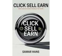 CLICK SELL EARN: Rapid Online Business Models That Work