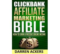 Clickbank Affiliate Marketing Bible How to Earn a Passive Online Income