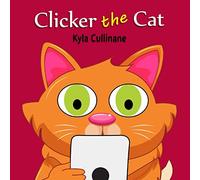 Clicker the Cat: Online Children's Book about Internet Safety Ages 6-8 Preschool