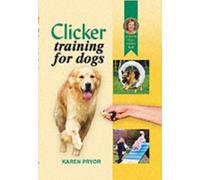 Clicker Training for Dogs: Positive reinforcement that works!