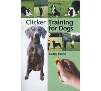 Clicker Training for Dogs: Positive reinforcement that works!