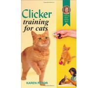 Clicker Training Your Cat (A Karen Pryor clicker book)