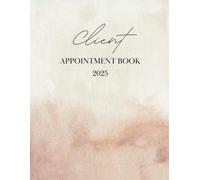 Client Appointment Book 2025: Dated Daily Planner & Scheduler Diary With Hourly Time Slots And 15 Minute Increments, 7am-8.45pm, For Hair Stylist, Salon, Mobile Hairdresser.