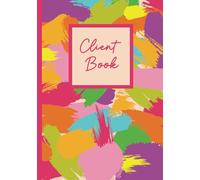 Client Book and Organiser: Logbook and Record Keeper for Managing Customers I Appointments I Customer Details