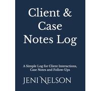 Client & Case Notes Log: A Simple Log for Client Interactions, Case Notes and Follow-Ups