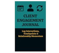 Client Engagement Journal - Log Interactions, Touchpoints & Relationship Momentum
