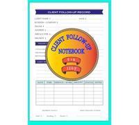Client Follow-Up Notebook: Customer Contact & Sales Tracking Log Book | Client Record Organizer | Follow-Up Planner for Small Business, Sales, Freelancer & Entrepreneurs