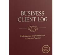 Client Log Book: Keep Track of Clients, Appointments, and Communication History