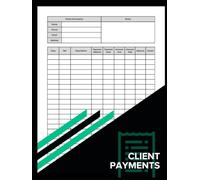 Client Payment Tracker Log Book: Income & Payment Record Book for Freelancers, Small Business Owners & Self-Employed | Track Amounts Due, Payments Received & Balances | Large 8.5 x 11 Inch, 100 Pages