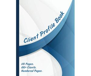 Client Profile Book: 100 Clients, Record Customers Information, Client Data Organizer, Tracker for Hair Stylist Formula, Nail Salon and Small Business
