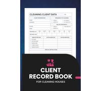 Client Record Book for Cleaning Houses: Organize Housekeeping Services, Track Appointments, and Manage Client Details Efficiently