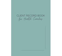 Client Record Book for Health Coaches: A4 210 x 297 mm | 150 Pages | Client Notes & Consultation Tracking Book