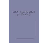 Client Record Book for Therapists: A4 210 x 297 mm | 150 Pages | Client Notes & Consultation Tracking Book