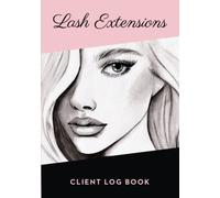 Client Record Log for Eyelash Extensions: Book for Lash Artist or Technicians to Organize Customer Info & Appointments (Beauty Client Records)
