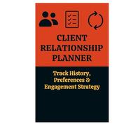 Client Relationship Planner - Track History, Preferences & Engagement Strategy