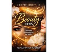 Client Trust in Beauty Therapy: Consultation, Communication and Results