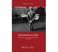 Clientelismo en Chile: Historia presente de una costumbre política (1992-2012)