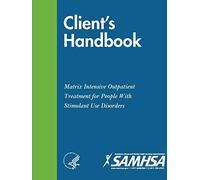 Client's Handbook: Matrix Intensive Outpatient Treatment for People With Stimulant Use Disorders