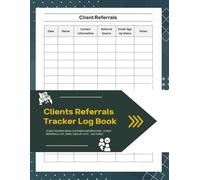clients Referrals Tracker Log Book: Client Record Book Customer Information - Client Referrals List, Email Sign Up Lists - 100 Pages