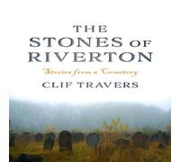 Clif Travers The Stones of Riverton : Stories from a Cemetery Paperback Book Clif Travers Multicolor