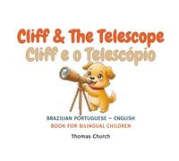 Cliff and The Telescope | Cliff e o Telescópio: Brazilian Portuguese - English Bilingual Children’s Book: Illustrated Story for Kids Learning, ... Portuguese Bilingual Books For Kids)