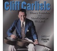 Cliff Carlisle - Blue Yodeler and Steel Guitar Wizard